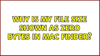 Why is my file size shown as Zero bytes in Mac Finder?