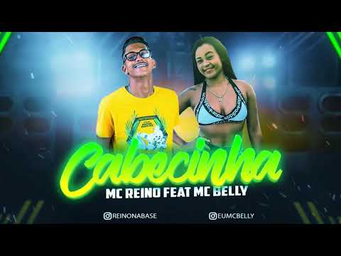 MC REINO E MC BELLY - CABECINHA - BREGA FUNK