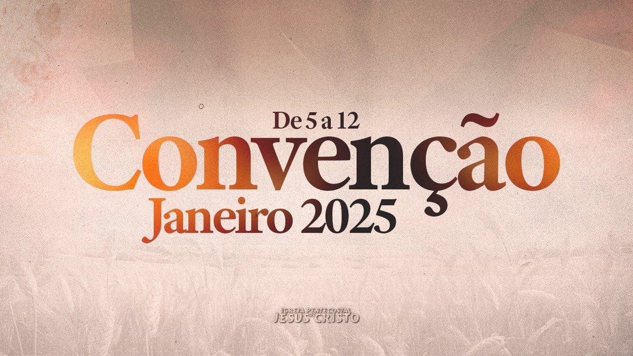 CONVENÇÃO JANEIRO 2025 | 08/01/2025 | Quarta - Feira | Tarde