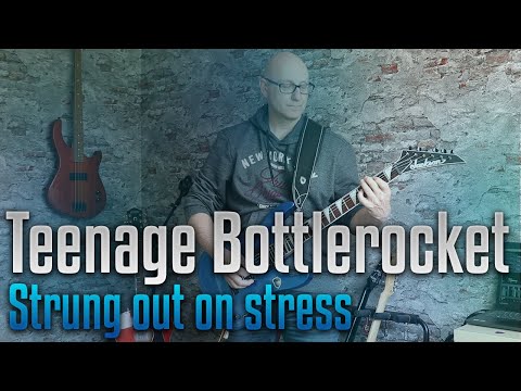 Strung Out On Stress - Teenage Bottlerocket