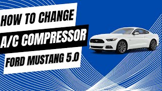 How to change A/C compressor | Ford Mustang 5.0