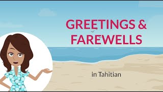 How to say HELLO & BYE in Tahitian?