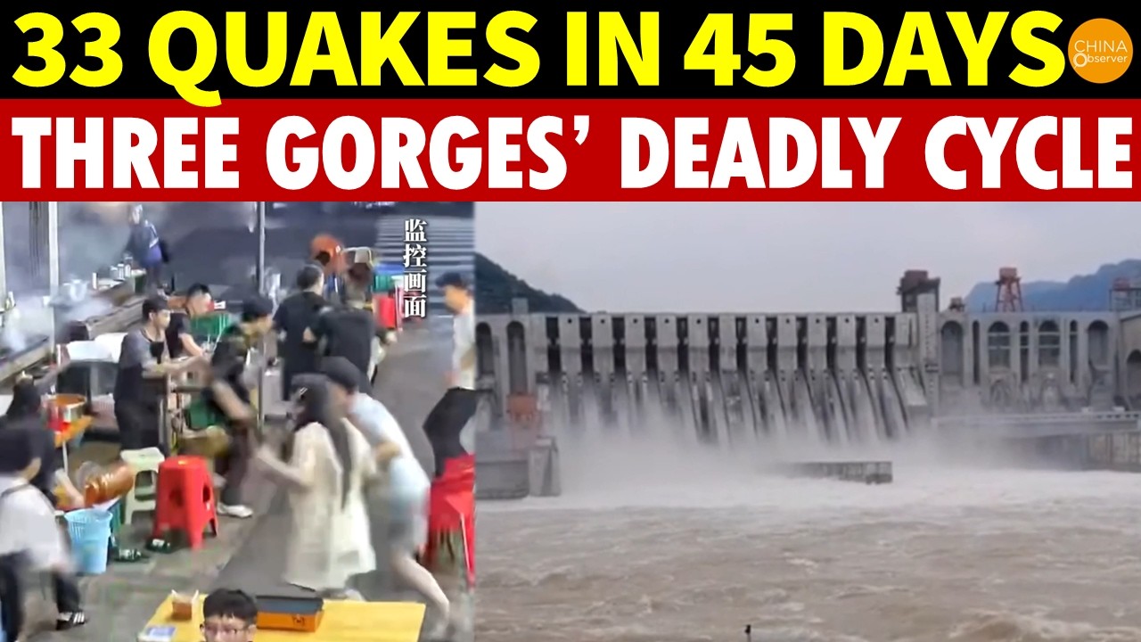 33 Quakes In 45 Days! Three Gorges’ Deadly Cycle: Dams Trigger Quakes, Quakes Destroy Dams