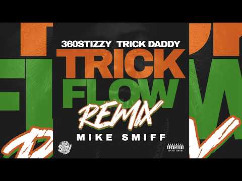 360Stizzy - Trick flow (remix) ft. Trick daddy x Mike smiff 