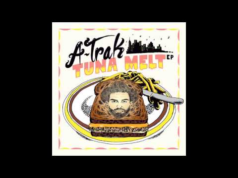 A-Trak & Tommy Trash - Tuna Melt