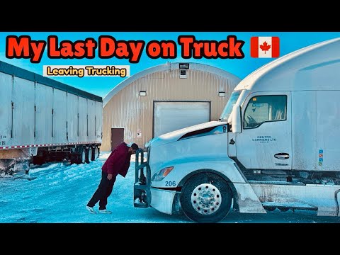 I’m Leaving Trucking 🚛 || My Last Day on Truck 🇨🇦