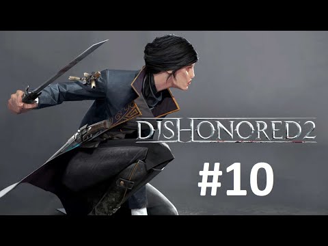 Zagrajmy w Dishonored 2 [odc. 10] -Seans