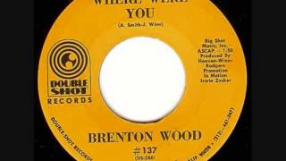 Where Were You- Brenton Wood