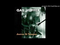 Gas Huffer -  Jesus Was My Only Friend