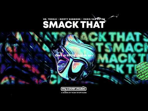 Hr. Troels, Morty Simmons & Chris van Dutch - Smack That (Offical Lyric Video)