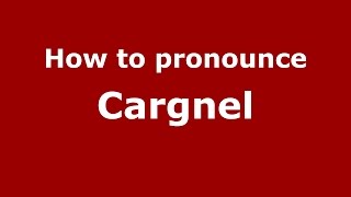 How to pronounce Cargnel