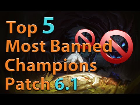 League of Legends: Top 5 Most Banned Champions Patch 6.1
