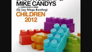 Jack Holiday & Mike Candys Vs Christopher S Remix - Children 2012 (Dj Say Méga Bootleg)