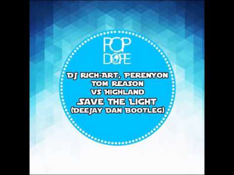 DJ Rich-Art & PerenYon & Tom Reason vs Highland - Save The Light (DeeJay Dan Bootleg)