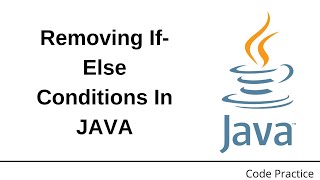Removing If-Else Condition In Java | Code Practice