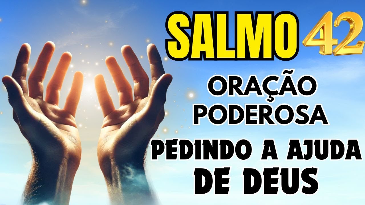 SALMO 42 - ORAÇÃO FORTE E PODEROSA PEDINDO A AJUDA DE DEUS.