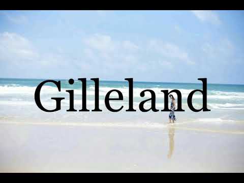 How To Pronounce Gilleland🌈🌈🌈🌈🌈🌈Pronunciation Of Gilleland