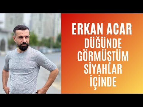 Erkan Acar - Düğünde Görmüştüm Siyahlar İçinde