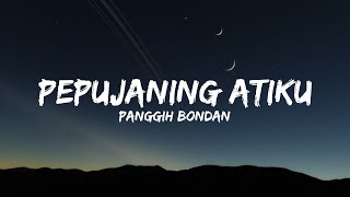 Download lagu PEPUJANING ATIKU - PANGGIH BONDAN (Lyrics) mp3 Download lagu PEPUJANING ATIKU - PANGGIH BONDAN (Lyrics) mp3