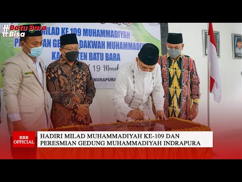 BUPATI BATU BARA HADIRI MILAD MUHAMMADIYAH SEKALIGUS PERESMIAN GEDUNG PD MUHAMMADIYAH INDRAPURA