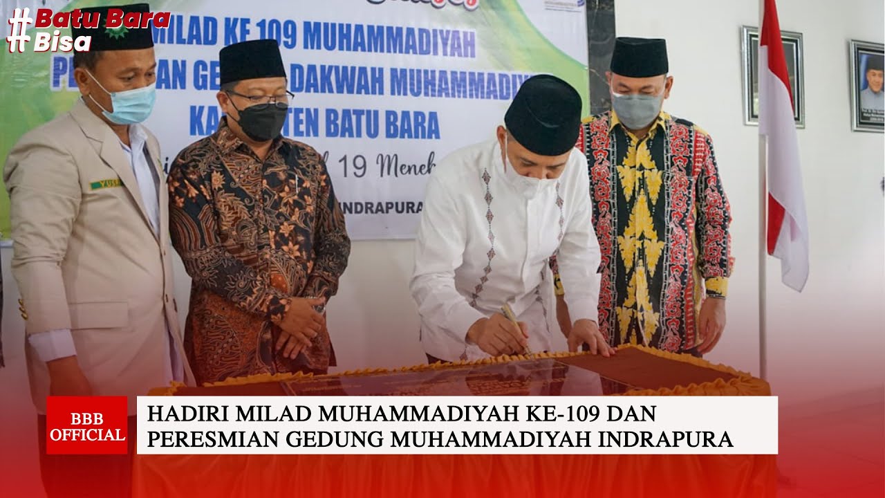 BUPATI BATU BARA HADIRI MILAD MUHAMMADIYAH SEKALIGUS PERESMIAN GEDUNG PD MUHAMMADIYAH INDRAPURA