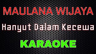 Download lagu Maulana Wijaya - Hanyut Dalam Kecewa (Karaoke) | LMusical mp3