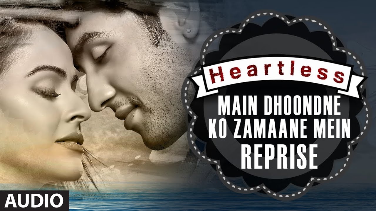 Main Dhoondne Ko Zamaane Me Jab Wafa Nikla – Reprise Lyrics | Heartless | Arijit Singh | Gaurav Dagaonkar