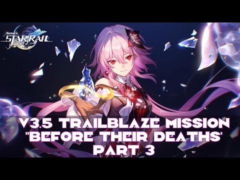 V3.5 Trailblaze Mission "Before Their Deaths' | PART 3 | Honkai Star Rail
