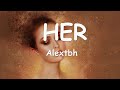 Alextbh – HER (Lyrics) 💗♫
