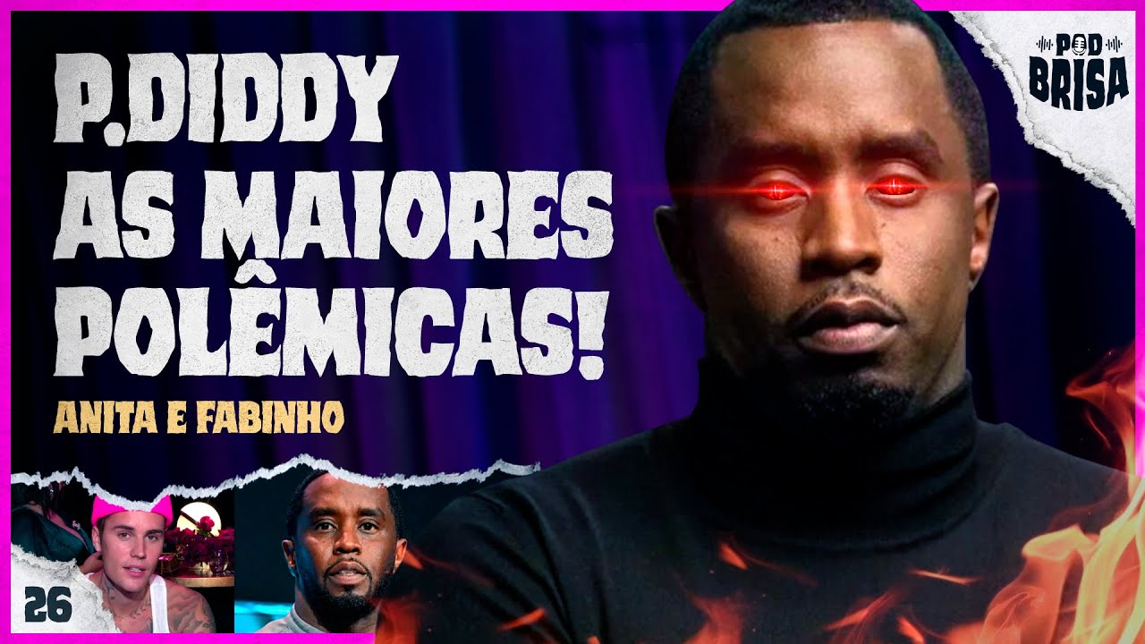 P.DIDDY: OS CRIMES MAIS CRUÉIS COMETIDOS PELO ARTISTA | PodBrisa EP26 T4