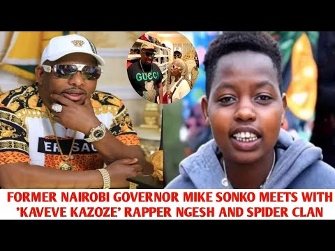Former Nairobi Governor Mike Sonko Meets With 'Kaveve Kazoze' Rapper Ngesh And Spider Clan