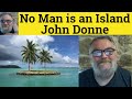 🔵 No Man is an Island by John Donne Summary Analysis For Whom the Bell Tolls by John Donne