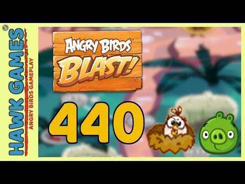 Angry Birds Blast Level 440 - 3 Stars Walkthrough, No Boosters