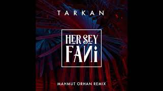 Tarkan Herşey Fani Mahmut Orhan Remix 2018/Hd