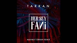 Tarkan Herşey Fani Mahmut Orhan Remix 2018/Hd