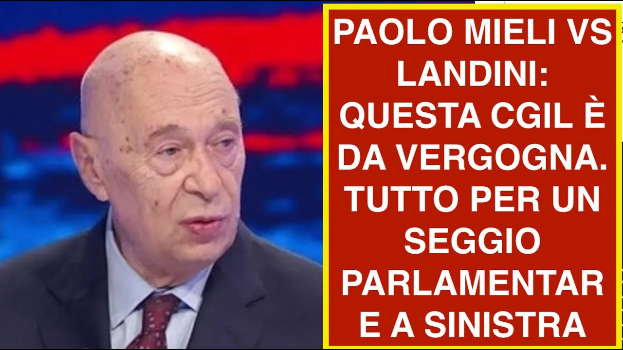 PAOLO MIELI VS LANDINI: QUESTA CGIL È DA VERGOGNA. TUTTO PER UN SEGGIO PARLAMENTARE A SINISTRA