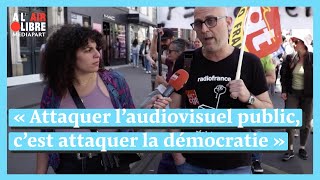 « Attaquer l’audiovisuel public, c’est attaquer la démocratie »