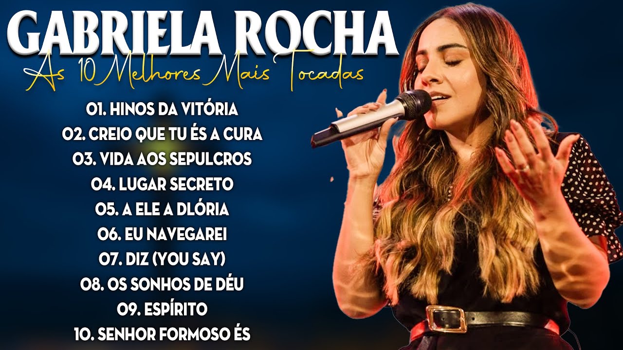 Gabriela Rocha ALBUM COMPLETO - DIZ YOU SAY, Me Atraiu, ÉS O AMOR - Grandes Sucessos