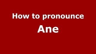 How to pronounce Ane