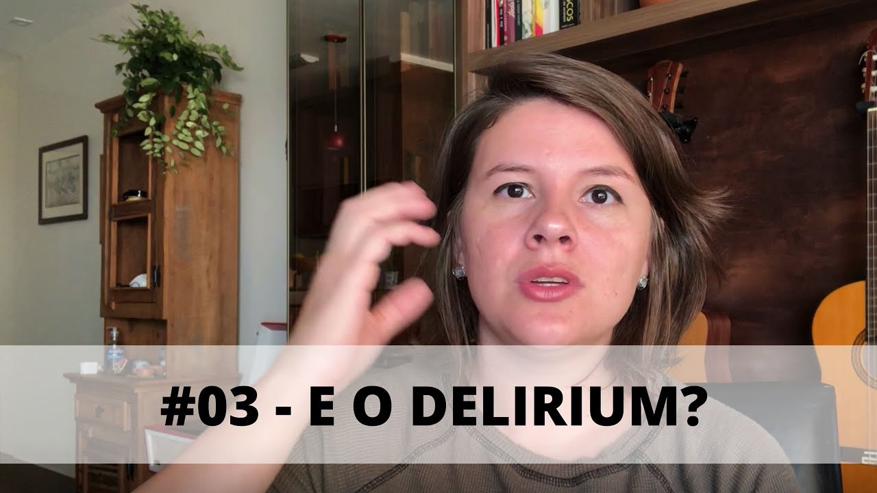 Videoaula 03 - Psicopatologia (obnubilação, delirium...)