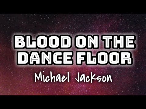 Michael Jackson - Blood On The Dance Floor (Lyrics Video) 🎤