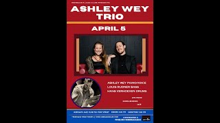 Ashley Wey Trio - Apr. 5, 2024
