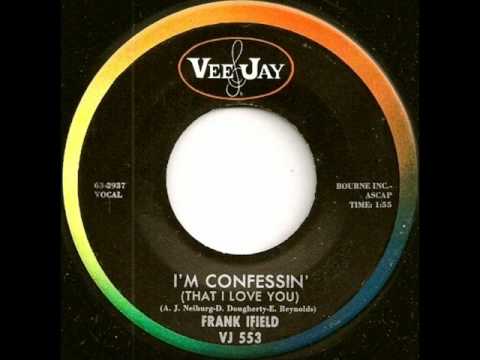 I'm Confessin' That I Love You by Frank Ifield on Mono 1963 Vee Jay 45.