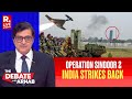 Debate With Arnab LIVE Pak Escalates After Operation Sindoor But India Cripple Their Defence System