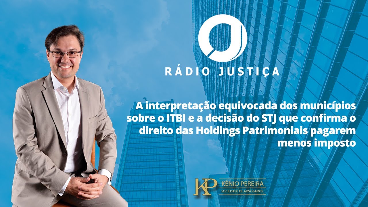 STJ confirma direito das Holdings Patrimoniais pagarem menos ITBI diante d interpretações municipais