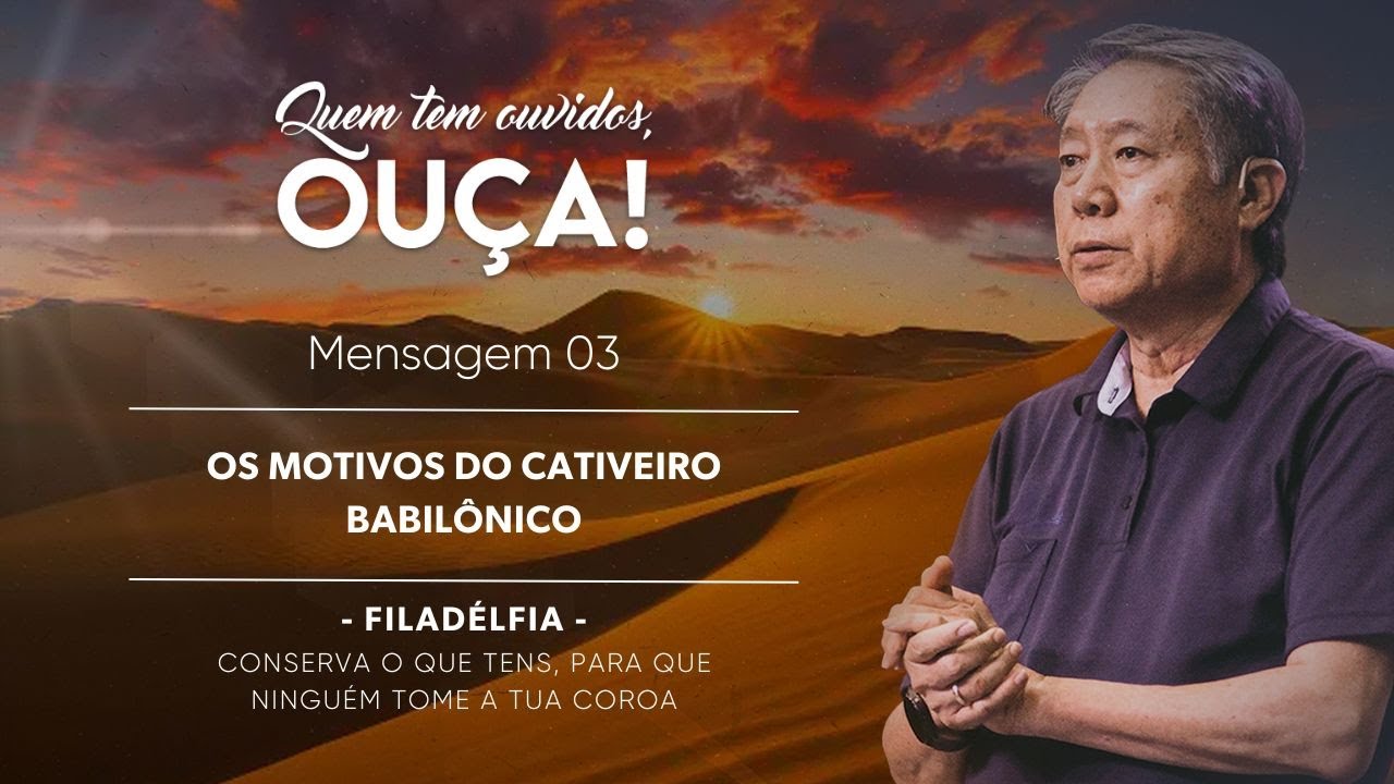 Mensagem 3 - Os motivos do cativeiro Babilônico  | Pedro Dong