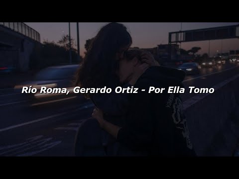 Río Roma, Gerardo Ortiz - Por Ella Tomo 💔|| LETRA