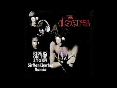 The Doors - Riders On The Storm {SirBenCharles Remix}
