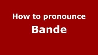 How to pronounce Bande