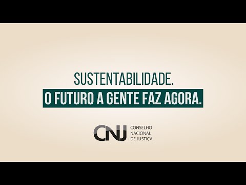 Campanha "Sustentabilidade: o futuro a gente faz agora" - Conselho Nacional de Justiça (CNJ) #ESG20+